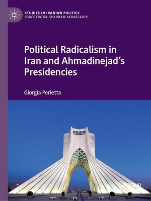 cover image of Political Radicalism in Iran and Ahmadinejad's Presidencies